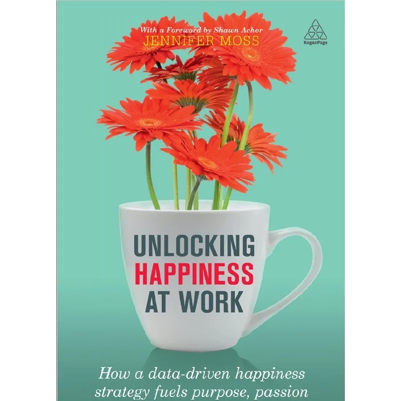 

Unlocking Happiness At Work: How a data-driven happinessstrategy fuels purpose,passion