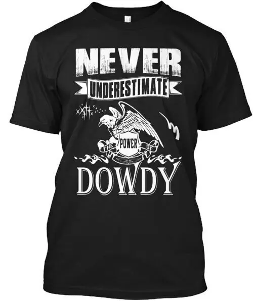 Never Under Estimate Power Of Dowdy T-Shirt Made in the USA Size S to 5XLAnime Summer Y2KUnisex T-shirts for Men Women  Te