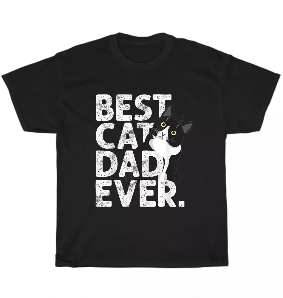 Best Cat Dad Ever Cats Pet Animal Lover Daddy Father Gift Unisex T-Shirt S-5XL