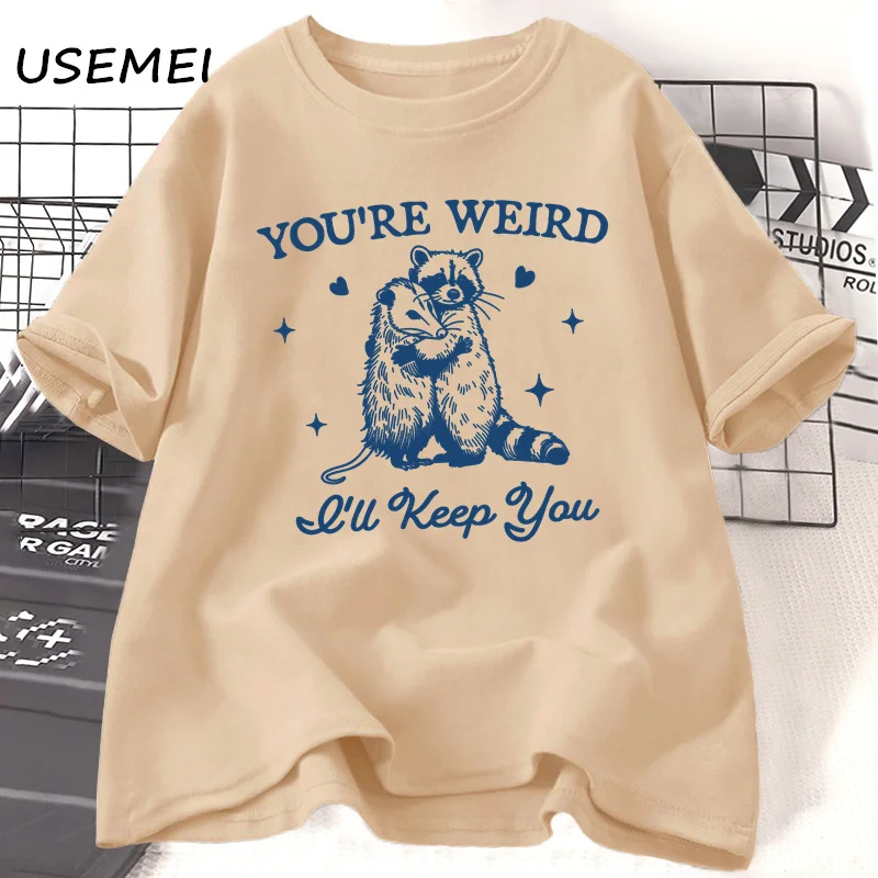 You're Weird I'll Keep You T Shirt for Women Funny Raccoon Tshirt Opossum Fashion Tee Shirt Casual Cotton Short Sleeve Tshirt