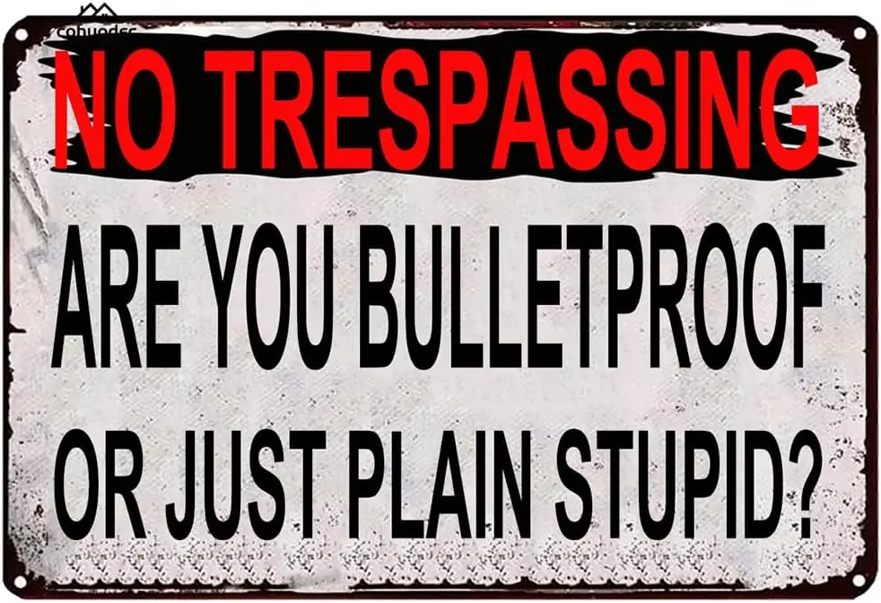 No Trespassing Sign Are You Bulletproof or Just Plain Stupid Vintage Sign, Novelty Metal for Door Name Plate Plaque Home Pa