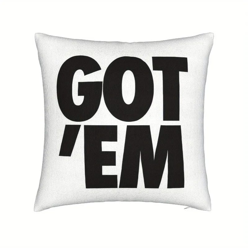 Got 'Em Pillow Cover Bold Black Text on White Cushion Case 16x16 Inch Square Modern Graphic Decor