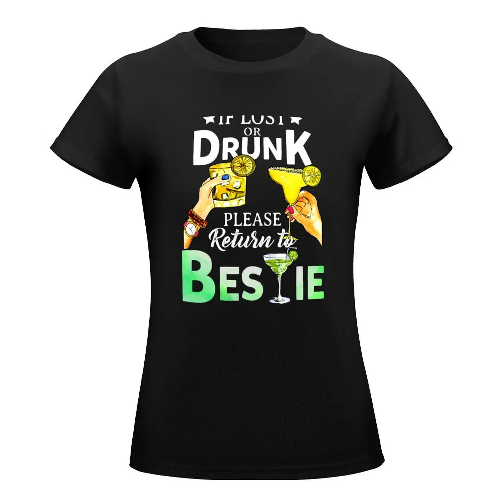 If Lost or Drunk Please Return to Bestie T-Shirt kawaii clothes female funny graphics t shirts for Women