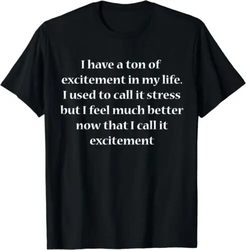 I Have A Ton of Excitement in My Life Funny Gift Idea T-Shirt S-3XL