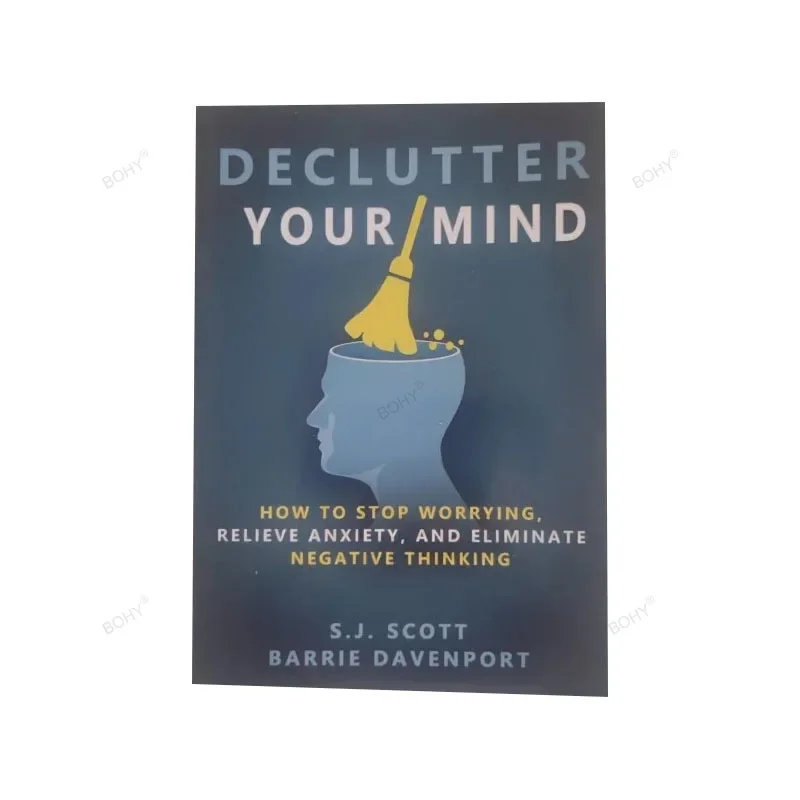 Declutter Your Mind cómo dejar de molestar, aliviar la ansiedad y eliminar el pensamiento negativo, Paperback