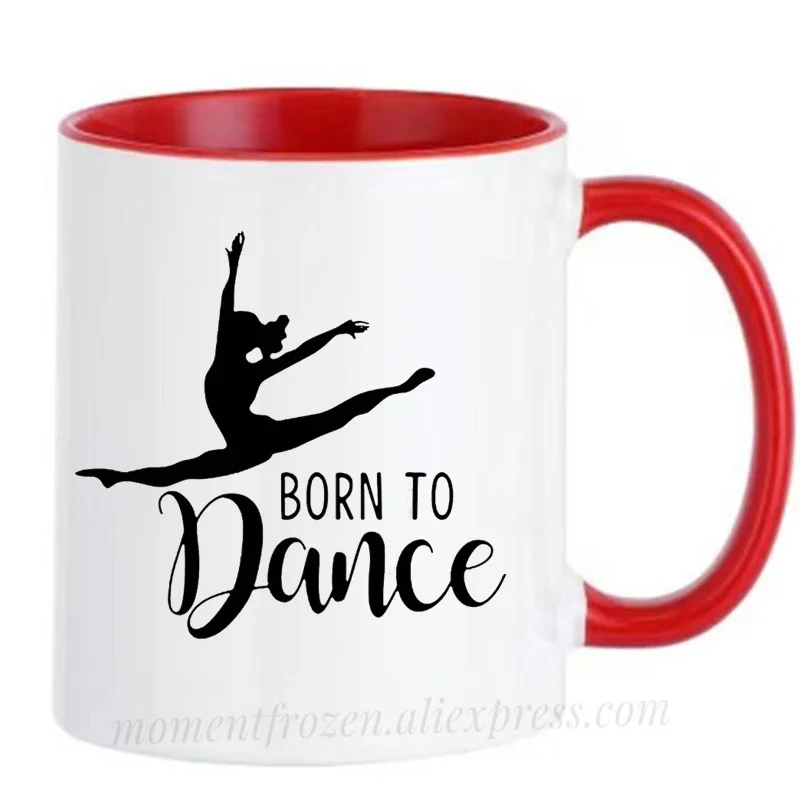 Born to Dance Ballet Cups Yoga Coffee Mug Latin Jazz Dancer Party Camping Drink Water Juice Coffeeware Home Decal Friends Gifts