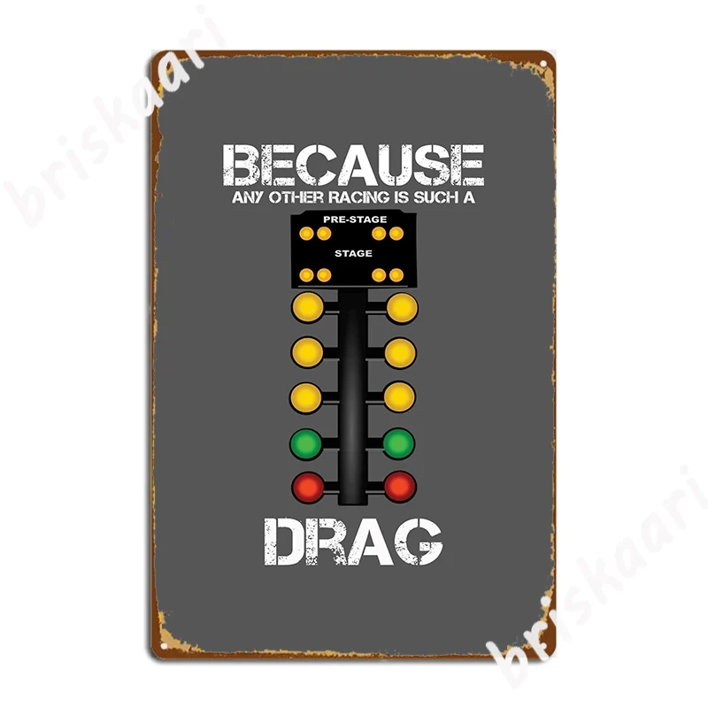 Drag Racing Because Any Other Racing Is Such A Drag Metal Sign Designing Club Party Cinema Wall Decor Tin Sign Posters