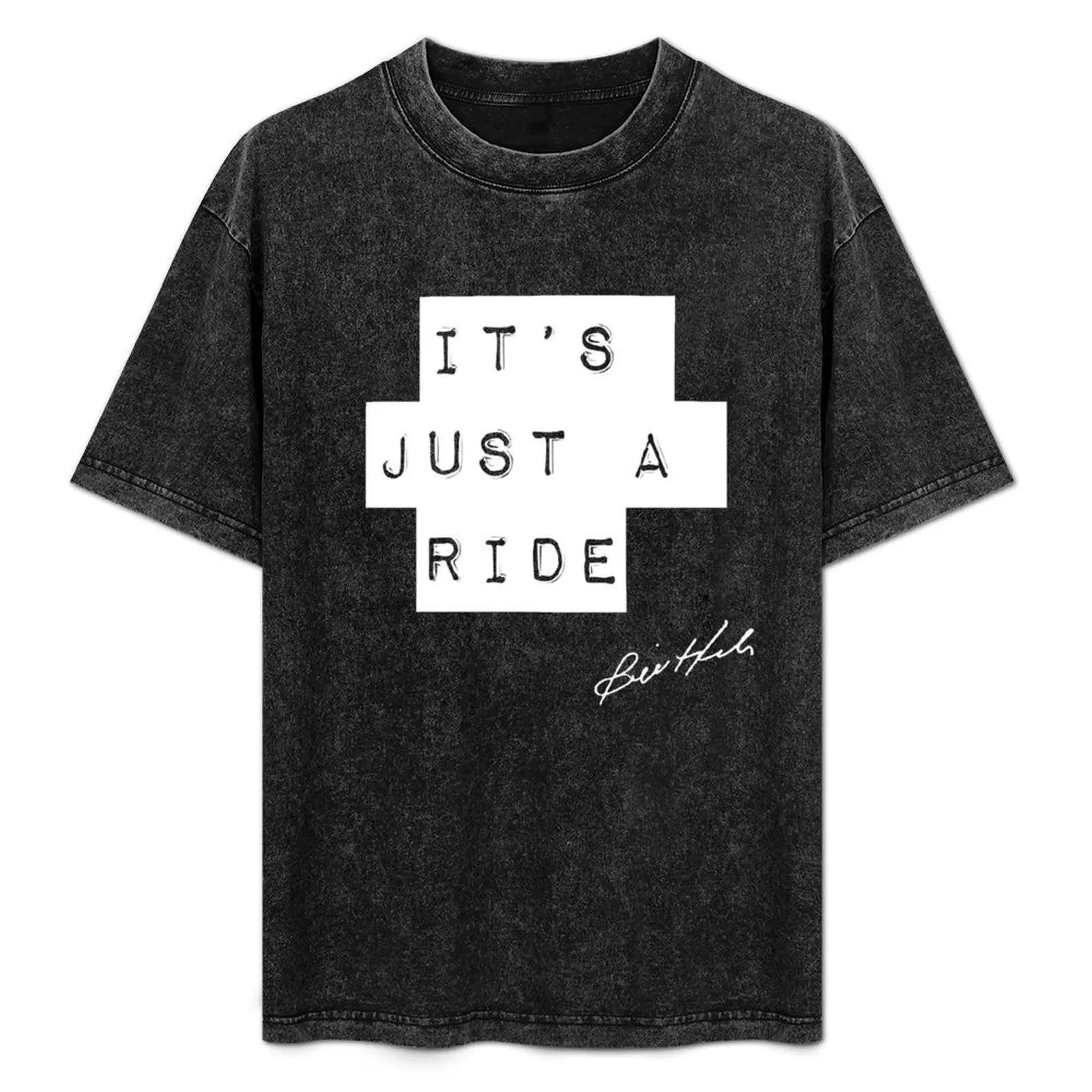 

Bill Hicks Quote - It's Just A Ride - 2 T-Shirt Stain Resistant Casual Tee