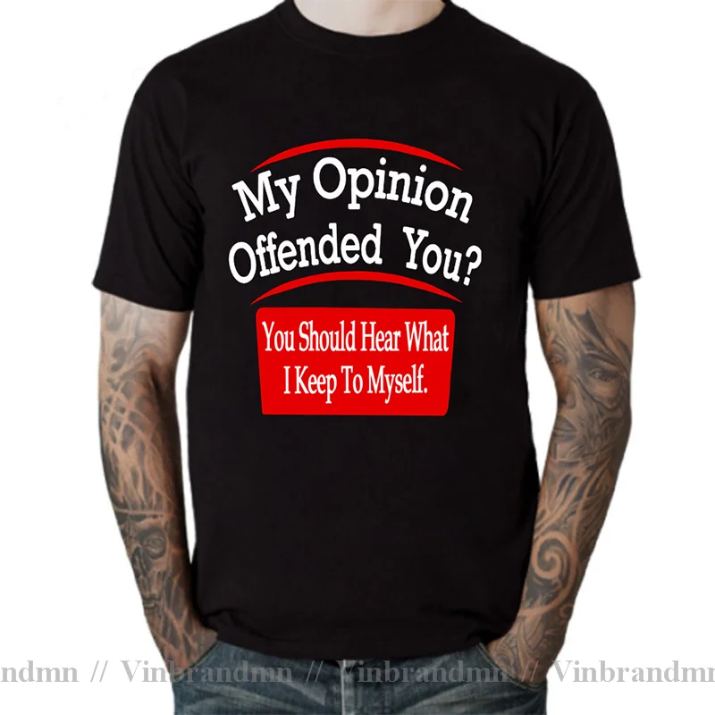 Comic My Opinion Offended You Adult Humor T-Shirt Homme Novelty Sarcasm Witty Mens Funny T Shirt for men Geek Nerd Tshirt Hombre