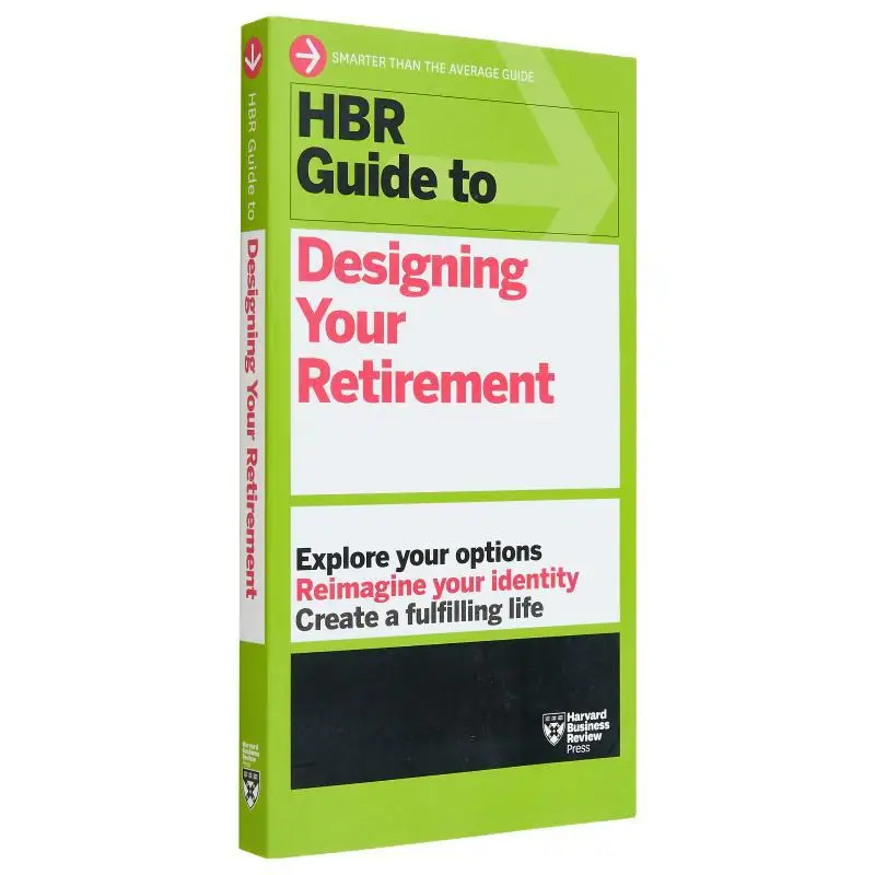 HBR Guide To Designing Your Retirement Harvard Business Review Harvard Business Review Press 9781647824914 Book