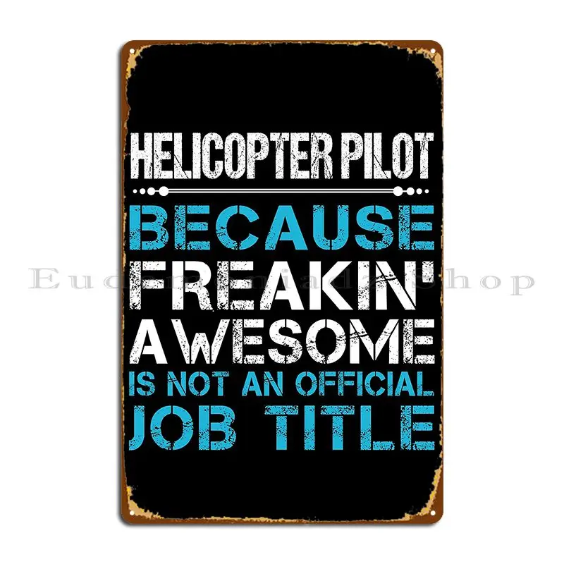 Helicopter Pilot Freaking Awesome Job Metal Signs Painting Decoration Cave Designs Cinema Tin Sign Poster