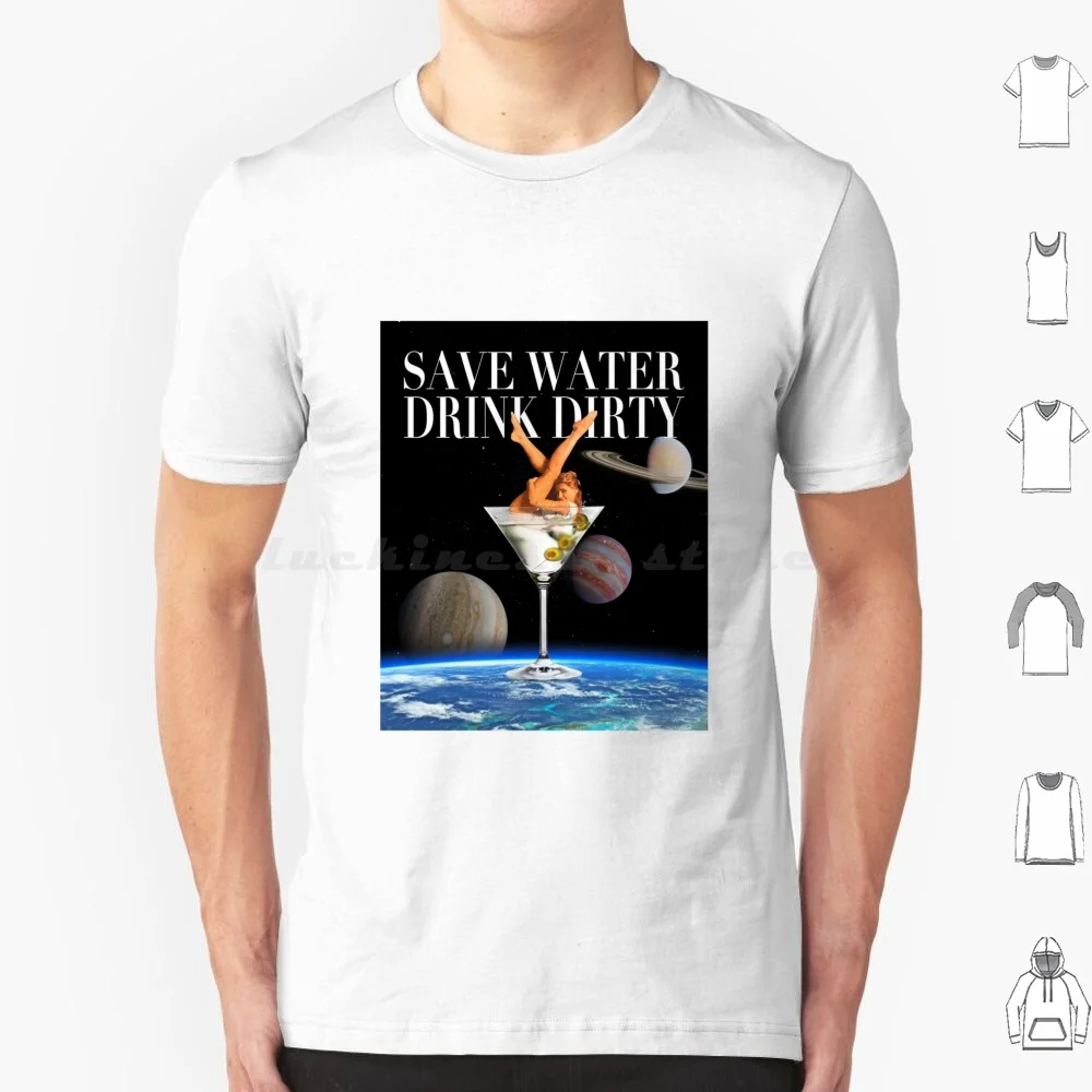 Save Water T Shirt 6xl Cotton Cool Tee Water Save Water Drink Dirty Dirty College Booze Glass Vintage Indie Earth Planet Space