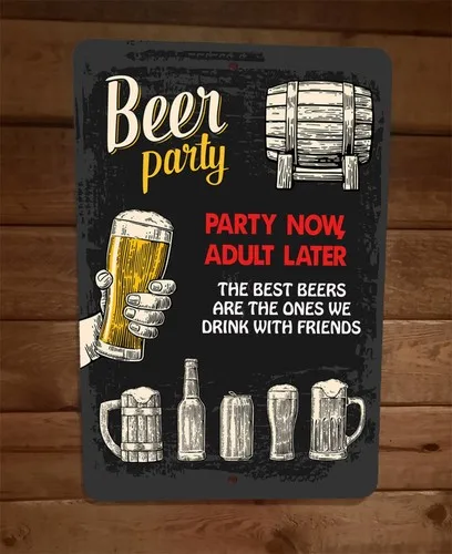 Beer Party Now Adult Later Drink With Friends Artwork  Metal Wall Bar Sign