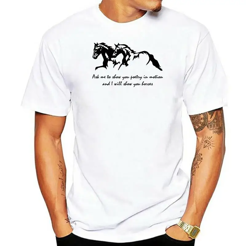 High Quality Casual Printing Tee Ask Me To Show You Poetry Horses Mens Soft T Shirt Horse Lover Graphic Tee Z2 Man T-Shirt