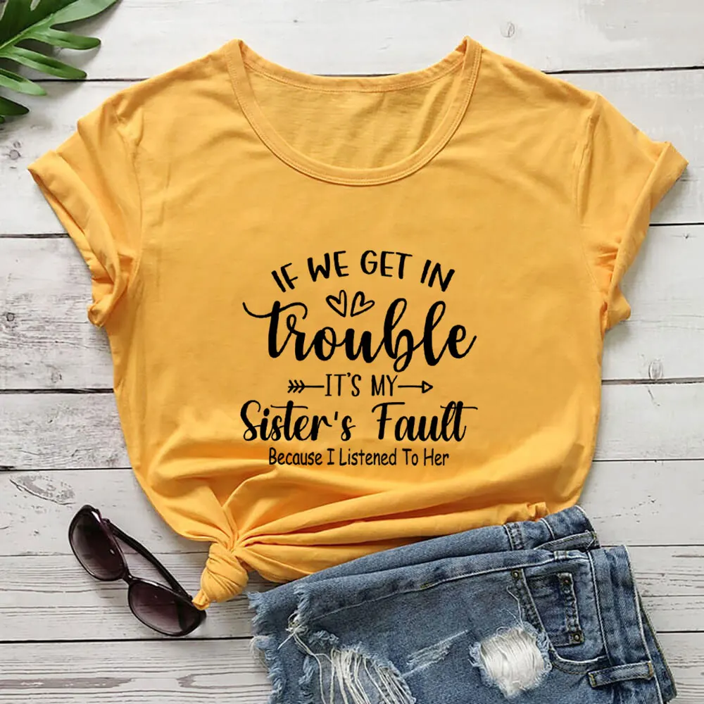 If We Get In Trouble It's My Sister's Fault 100%Cotton Tshirt Women Funny Summer Casual Short Sleeve Top Tee Birthday Gift