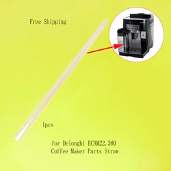 Original Coffee Maker Repair Parts Aspiration Tube,ECAM22.360/ECAM22.360.S/ECAM22.360.B Straw For Delonghi