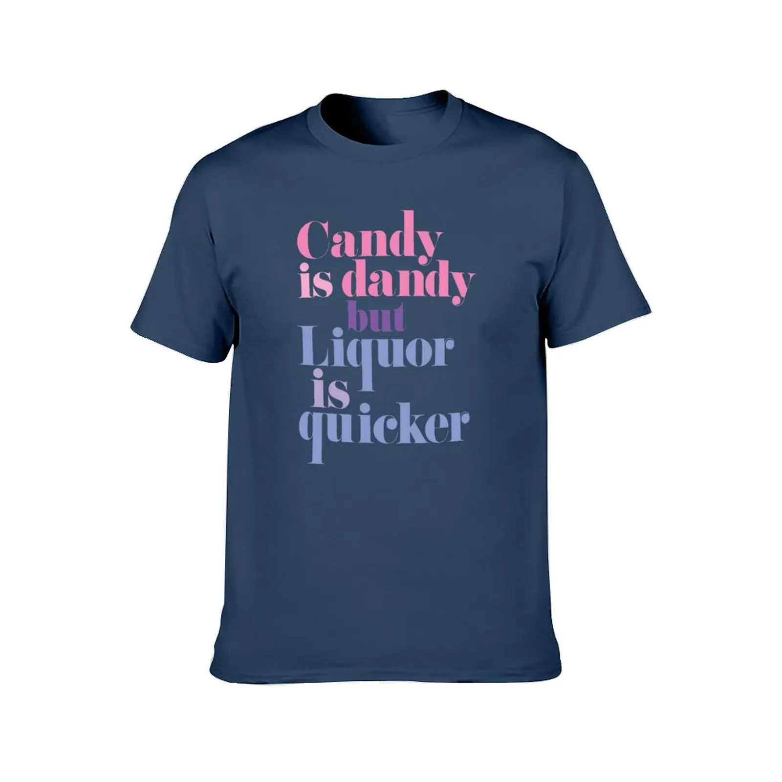 Candy is dandy, but liquor is quicker! T-Shirt anime tshirt anime t shirts for man graphic t shirts for man T-Shirt