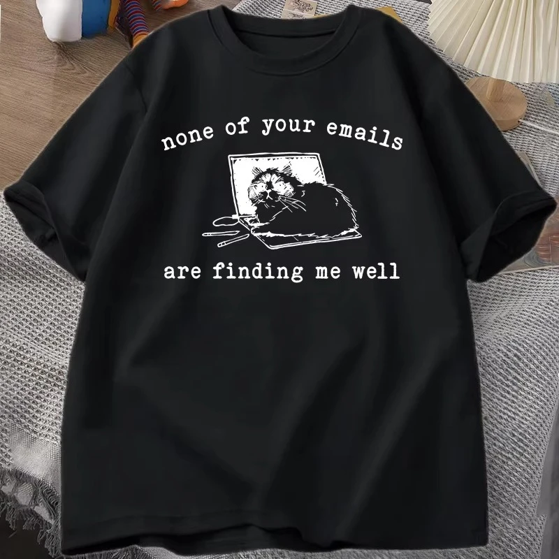 None of Your Emails Are Finding Me Well T-Shirt Funny Cat Office Working Tshirts Cotton Short Sleeve Women Designer Clothes Tee