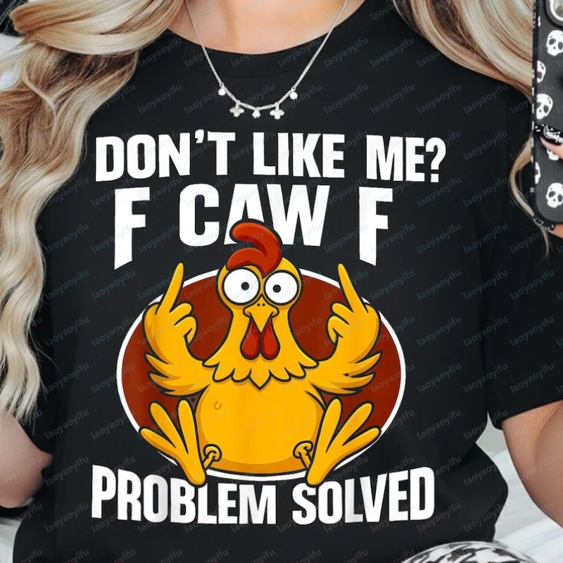 Don't Like Me F Caw F Problem Solved F-Caw-F Chicken Rooster Funny Chicken T-Shirt Unisex Graphic Tee Humor Gift for Chicken Top