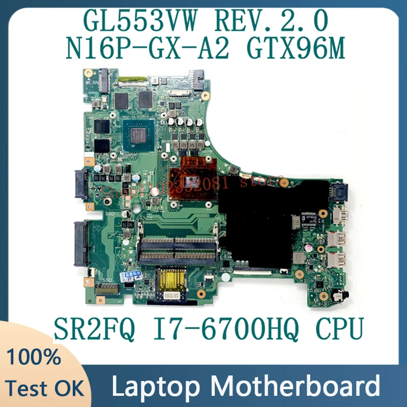 

GL553VW REV2.0 Mainboard For ASUS GL553VW Laptop Motherboard With SR2FQ I7-6700HQ CPU N16P-GX-A2 GTX960M 2GB GPU 100% Tested OK