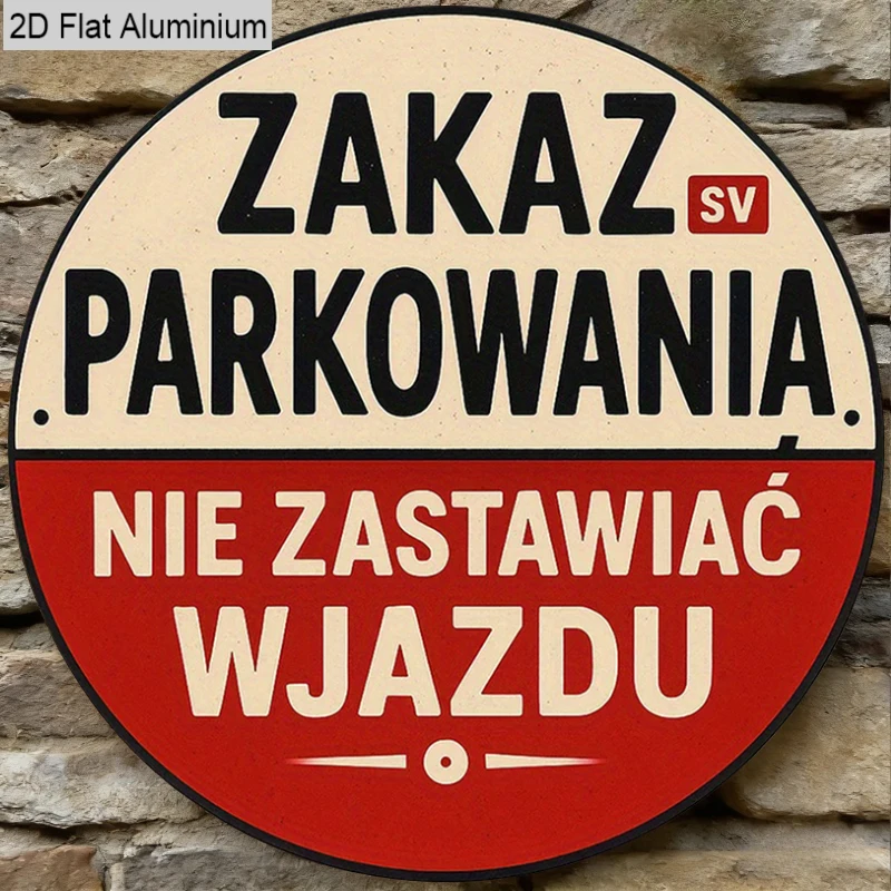 2D Flat, 1pc, Polish No Parking Aluminium Sign - Zakaz Parkowania Nie Zastawiać Wjazdu Round Wall Hanging, No Parking Door