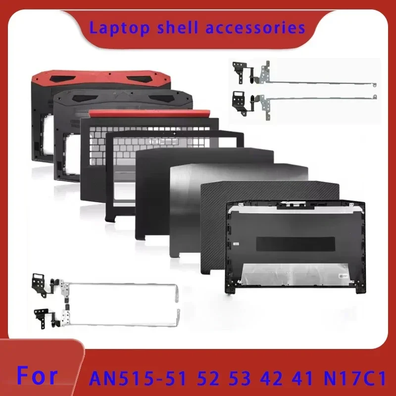 New suitable for AN515-42 41 AN515-51 52 53 N17C1 laptop LCD screen rear top cover/front border/hinge palm rest bottom cover