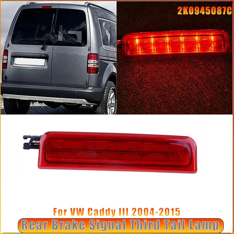

1pcs Durable LED High Level Mount Rear Brake Signal Third Tail Lamp 2K0945087C Car Accessories for VW Caddy III 2004-2015