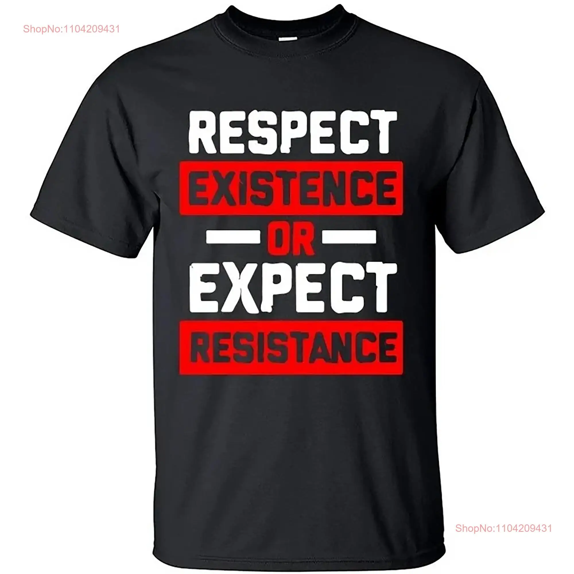 Respect Existence Or Expect Resistance Leftist Socialist Punk Inspired T Shirt M1975 long or short sleeves