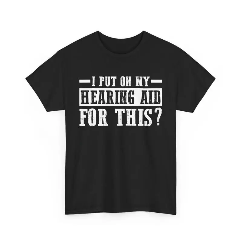 

Deaf Awareness ASL Humor I Put On My Hearing Aid For This T Shirt