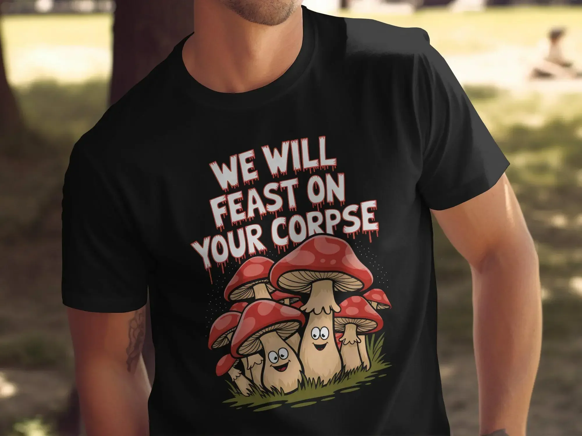 Mushrooms We Will Feast On Your Corpse Softstyle Funny Mushroom Mycology Death For Him And Her T Shirt