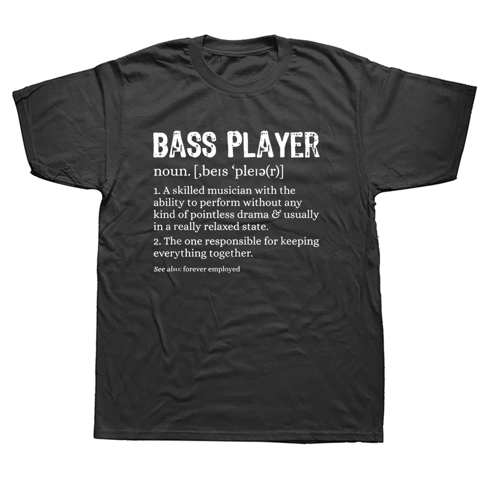 

Bass Player Definition Bassist Gift for Musicians T Shirts Graphic Streetwear Short Sleeve Birthday Gifts Summer Style T-shirtF
