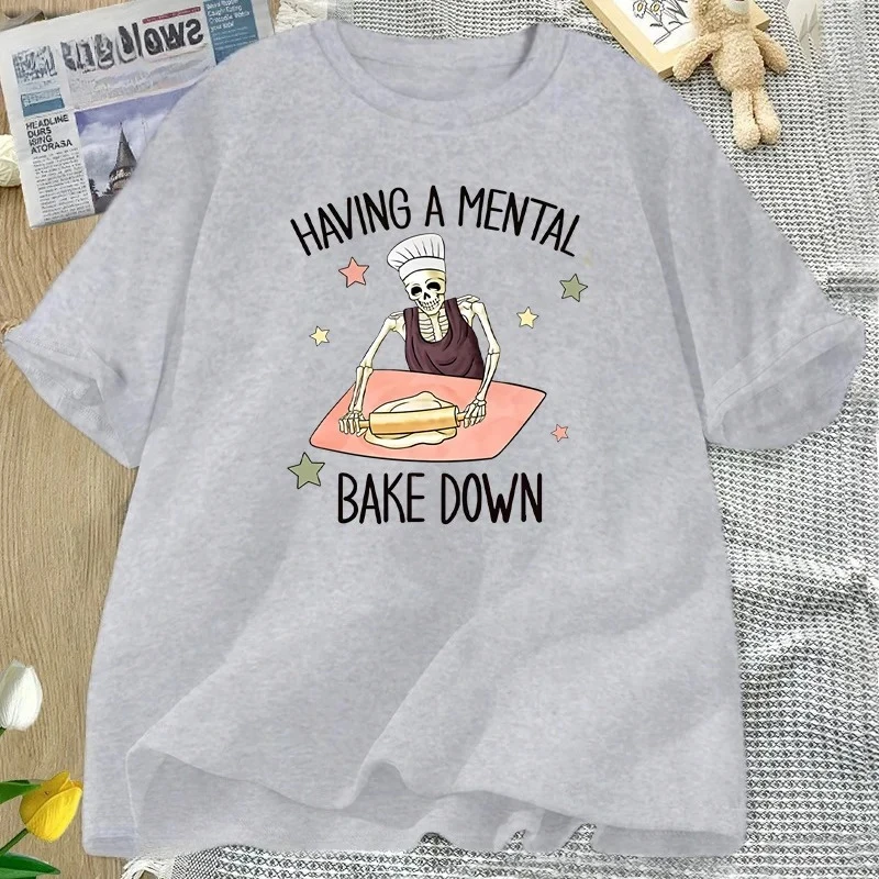Having A Mental Bake Down Tshirt Funny Short Sleeve for Mom T Shirt Chef Skeleton Baker T-shirt Round Neck Woman Clothes Y2K Top