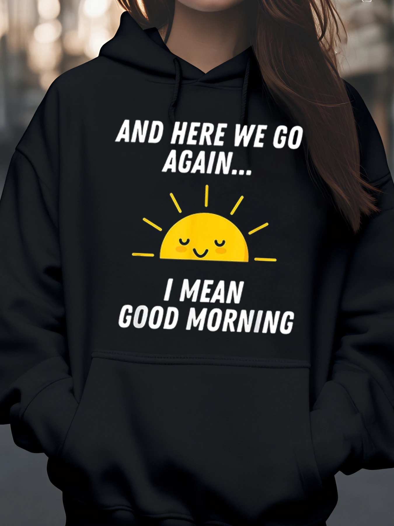 

Толстовка с капюшоном Sunrise Smiley Face and Here We Go Again I Mean Good Morning, повседневная повседневная одежда унисекс