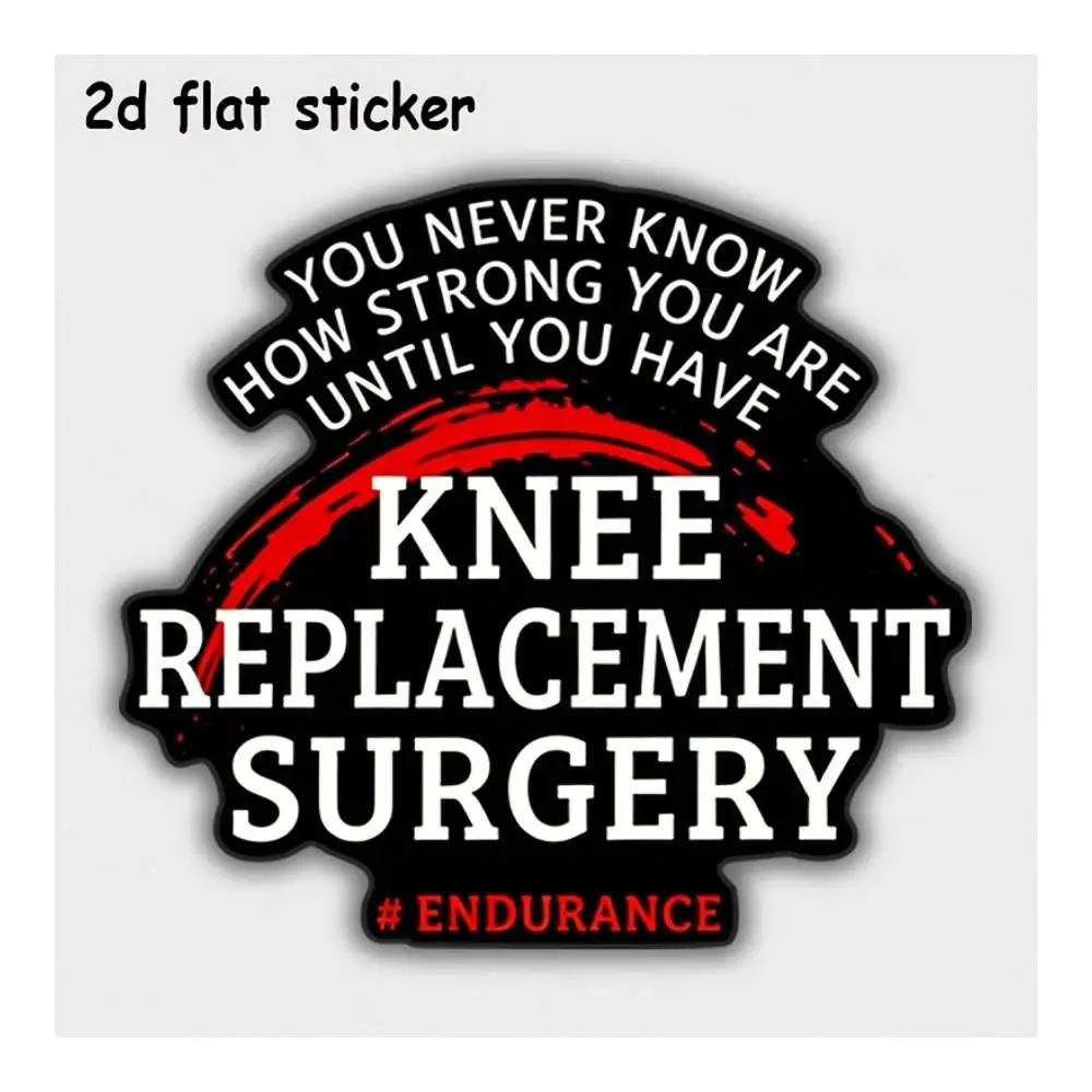 Knee Replacement Surgery Strength Waterproof Vinyl Decal For Car Motorcycle Laptop Water Bottle Smooth Surfaces