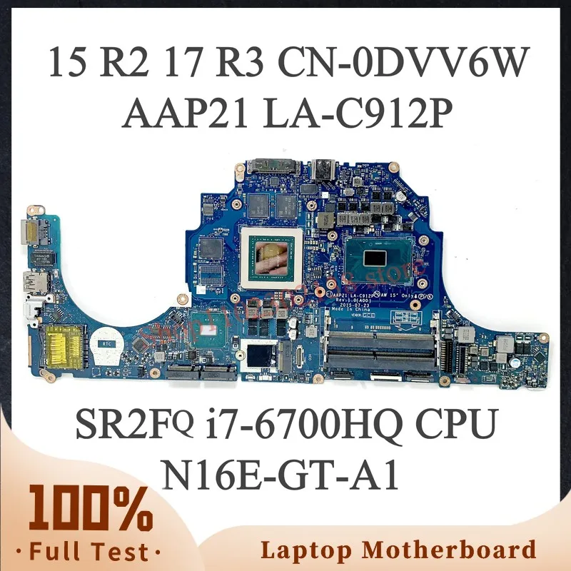 

DVV6W 0DVV6W CN-0DVV6W With SR2FQ i7-6700HQ CPU For Dell 15 R2 17 R3 Laptop Motherboard AAP21 LA-C912P N16E-GT-A1 3GB 100%Tested