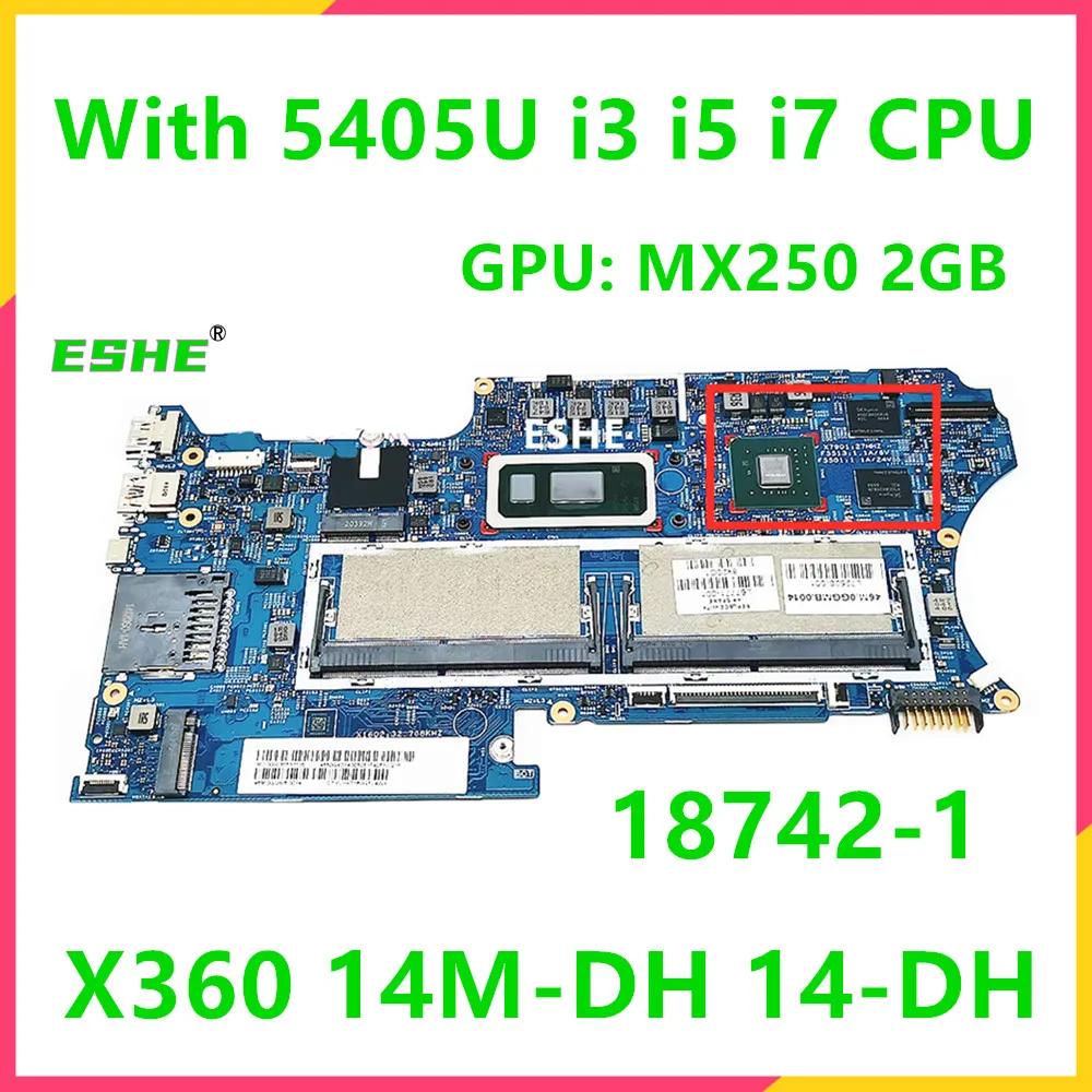 

18742-1 For Hp Pavilion X360 14-DH 14M-DH0001DX Laptop Motherboard L52931-601 L67769-601 With 5405U i3 i5 i7 CPU MX250 2GB GPU