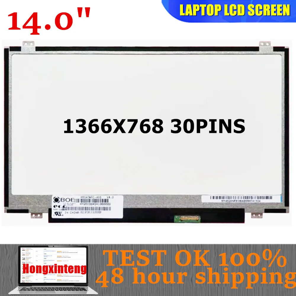 

HB140WX1-401,301,501,601 LP140WH8 TPC1 N140BGE-E33,E43,EB2 14.0" LCD SCREEN Matrix For Laptop HD 1366X768 30 Pins Replacement
