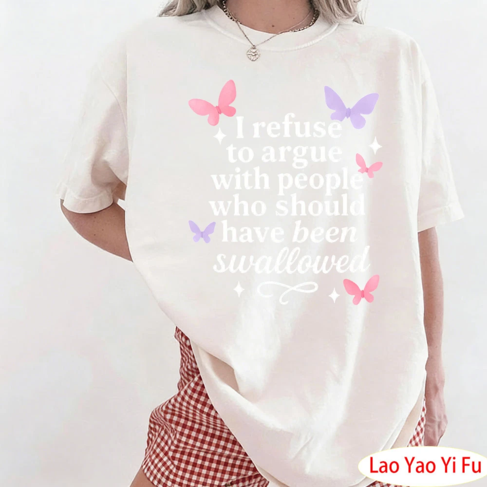 I Refuse To Argue T-Shirt Funny Sarcastic Butterfly Graphic Tee Bold Feminist Pastel Aesthetic Shirt for Women Clothes