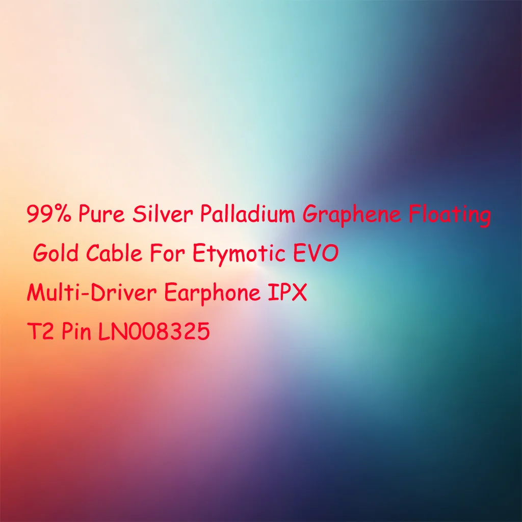 99% Pure Silver Palladium Graphene Floating Gold Cable For Etymotic EVO Multi-Driver Earphone IPX T2 Pin LN008325
