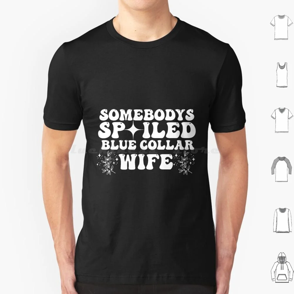 Somebodys Spoiled Blue Collar Wife T Shirt Men Women Kids 6xl