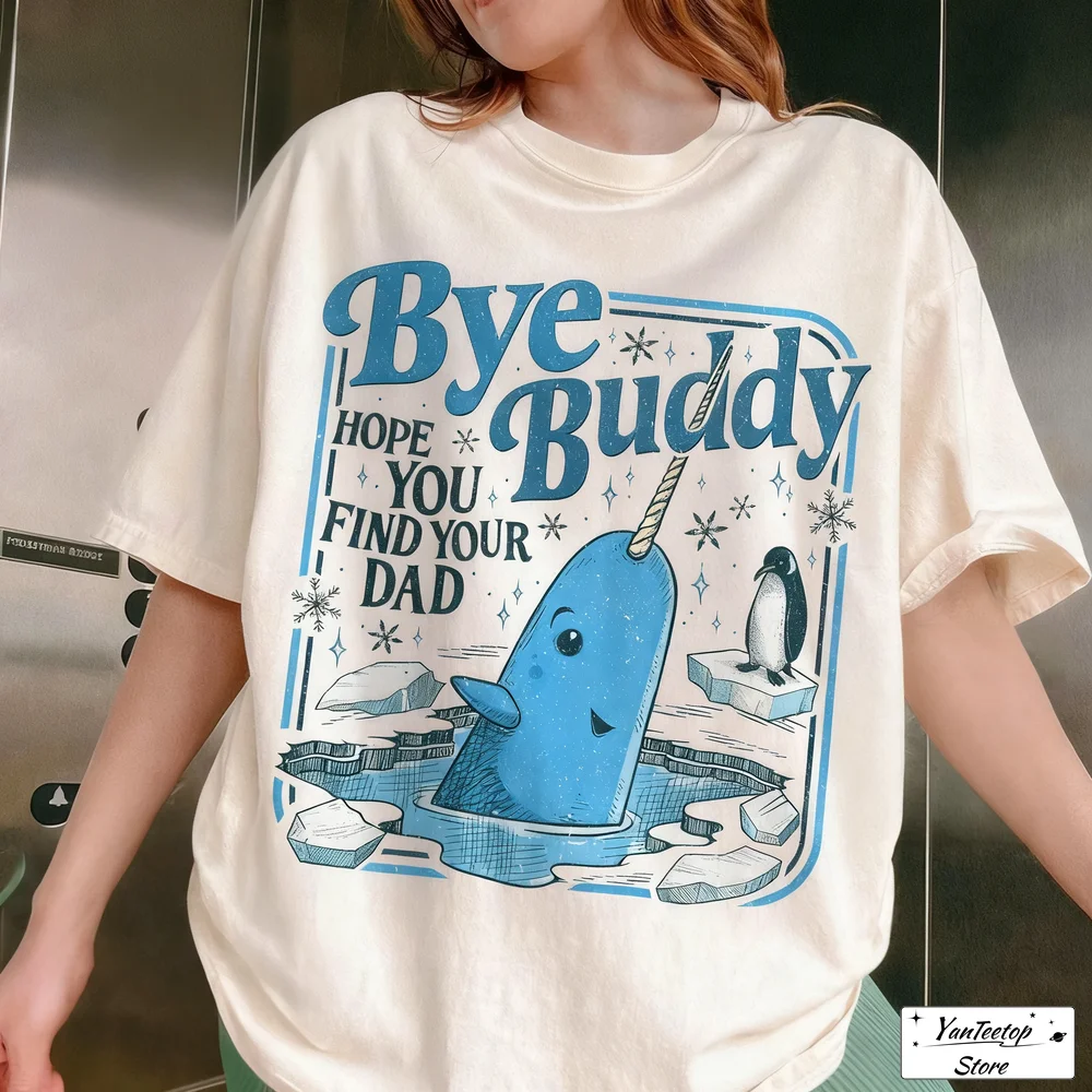 

Женская хлопковая футболка Bye Buddy Hope You Find Your Dad Рубашка Buddy Narwhal Рождественская футболка Кит Праздничный подарок Модные укороченные топы
