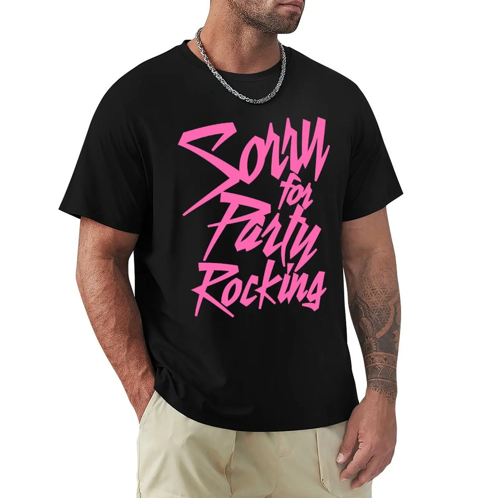 Sorry For Party Rocking Pink T-Shirt man t shirt luxury T-Shirt