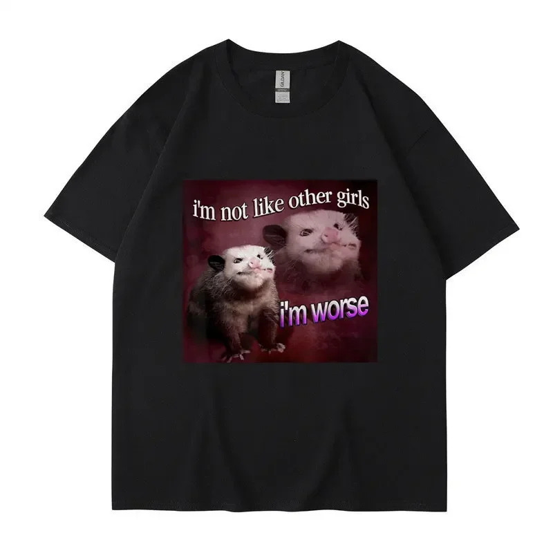 

I'm Not Like The Other Girls I'm Worse Print T Shirt Funny Opossum Short Sleeve Men Women Tee Shirt Oversized Cotton Streetwear