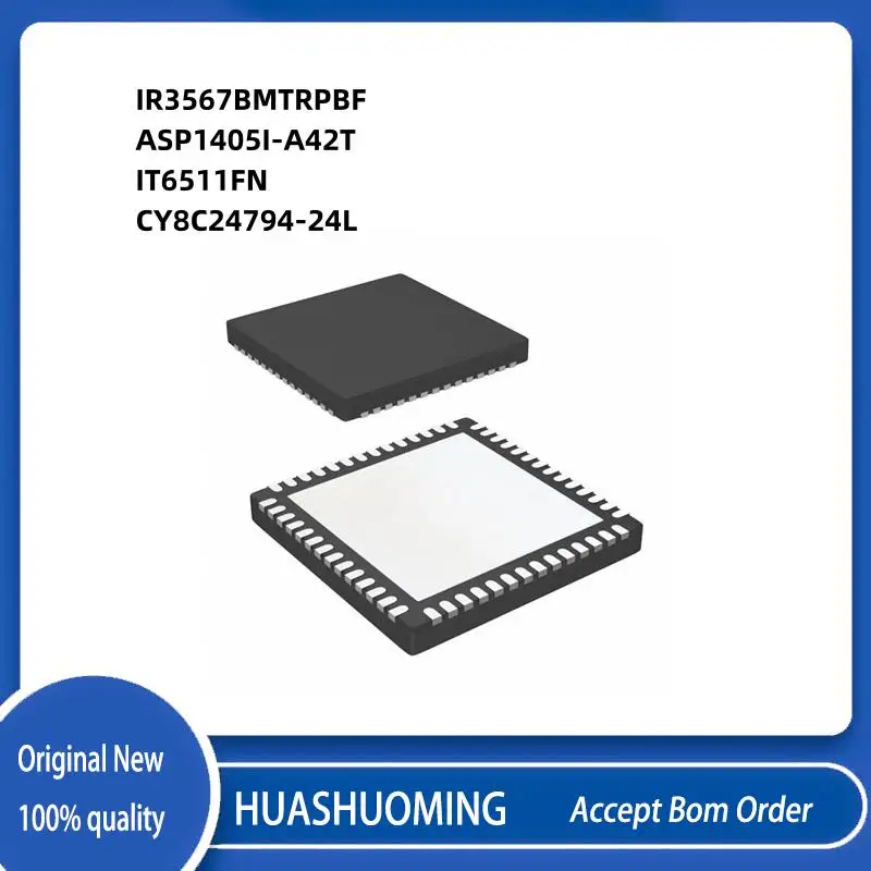 

5 шт./лот, новинка IR3567BMTRPBF IR3567B 3567B ASP1405I ASP1405I-A42T IT6511FN IT6511 CY8C24794-24L CY8C24794 QFN-56