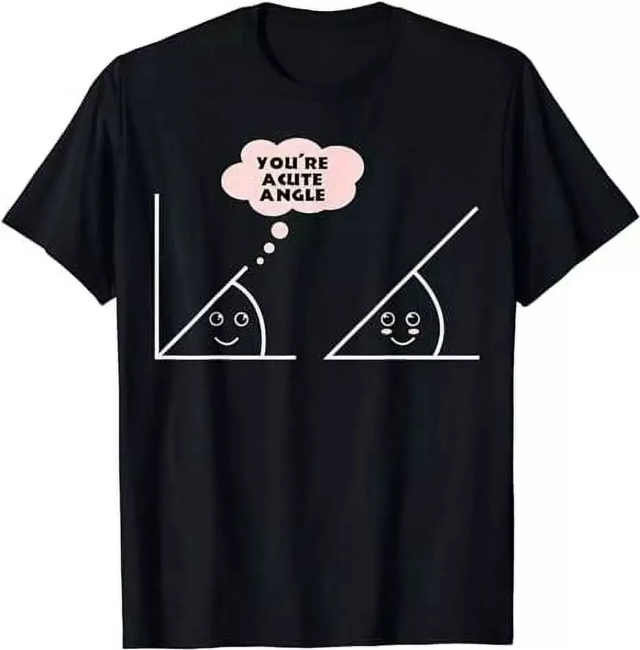 You're A Cute Angle Funny Math Geometry Gift Unisex T-Shirt S-5XL