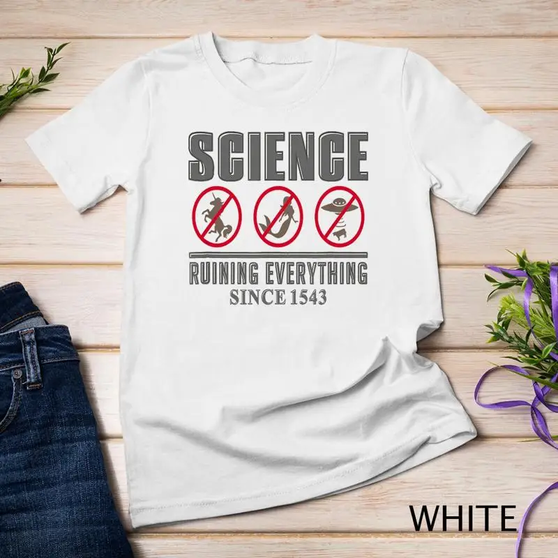 

Science Ruining Everything Since 1543 Aliens Unisex T shirt