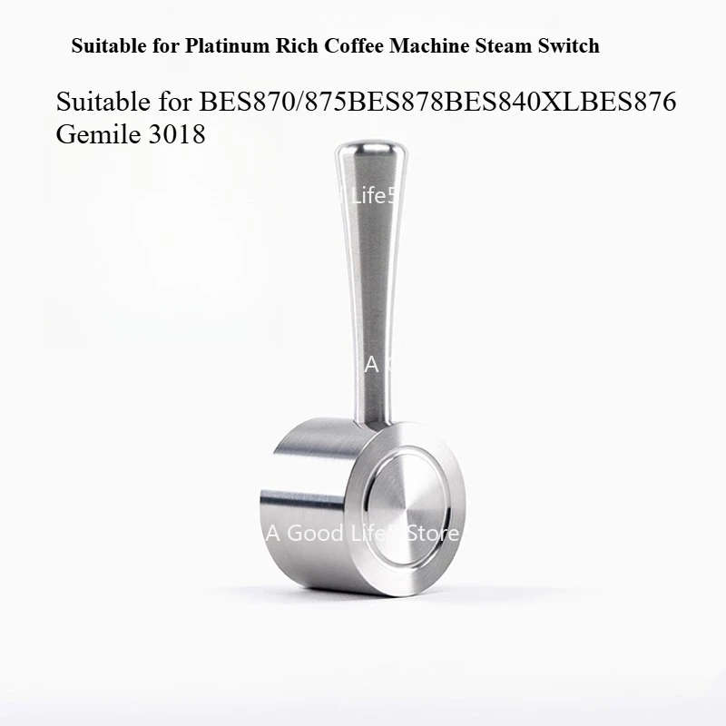 

Apply To BREVILLE Coffee Machine BES878 Steam Switch 870/840/876XL Modified Accessories