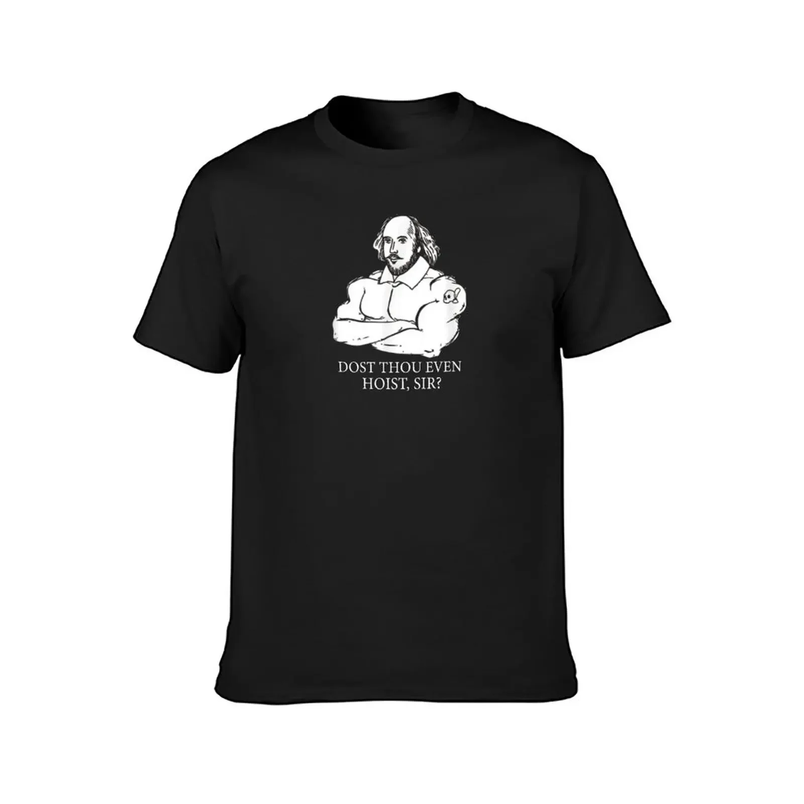 Shakespeare Dost Thou Even Hoist Sir? T-Shirt summer top quick drying anime cute clothes fitted t shirts for men