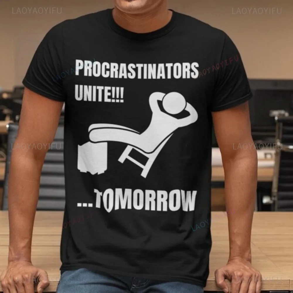 Procrastinators Unite Tomorrow Funny Gift T-Shirt Casual Fashion Loose Harajuku Man Tshirt Soft Breathe Y2K Women T Shirt