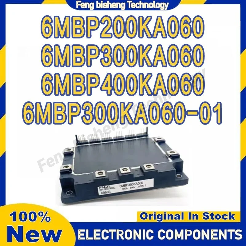 

6MBP200KA060 6MBP300KA060 6MBP400KA060 6MBP300KA060-01 NEW AND ORIGINAL MODULE IN STOCK
